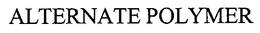 ALTERNATE POLYMER trademark