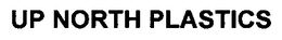 UP NORTH PLASTICS trademark