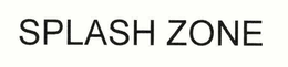 SPLASH ZONE trademark