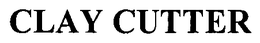 CLAY CUTTER trademark