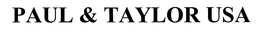PAUL & TAYLOR USA trademark