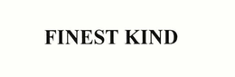 FINEST KIND trademark