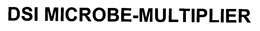DSI MICROBE-MULTIPLIER trademark