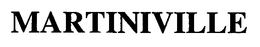 MARTINIVILLE trademark