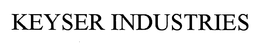 KEYSER INDUSTRIES trademark