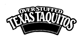OVER-STUFFED TEXAS TAQUITOS trademark