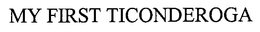 MY FIRST TICONDEROGA trademark