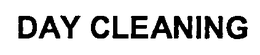 DAY CLEANING trademark