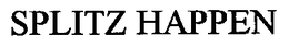 SPLITZ HAPPEN trademark