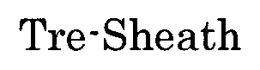 TRE-SHEATH trademark