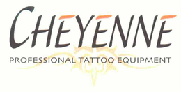 CHEYENNE PROFESSIONAL TATTOO EQUIPMENT trademark