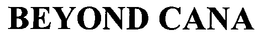 BEYOND CANA trademark