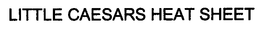 LITTLE CAESARS HEAT SHEET trademark