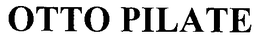 OTTO PILATE trademark