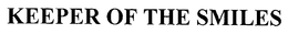 KEEPER OF THE SMILES trademark