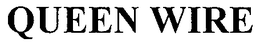 QUEEN WIRE trademark
