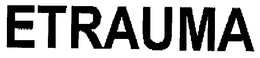 ETRAUMA trademark
