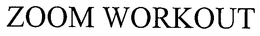 ZOOM WORKOUT trademark