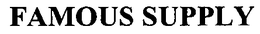 FAMOUS SUPPLY trademark