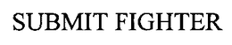 SUBMIT FIGHTER trademark
