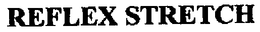 REFLEX STRETCH trademark