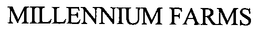 MILLENNIUM FARMS trademark