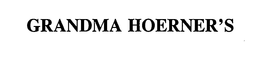 GRANDMA HOERNER'S trademark