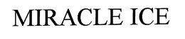 MIRACLE ICE trademark