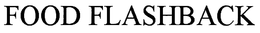 FOOD FLASHBACK trademark