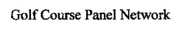 GOLF COURSE PANEL NETWORK trademark