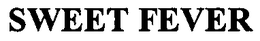 SWEET FEVER trademark