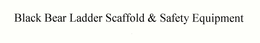BLACK BEAR LADDER SCAFFOLD & SAFETY EQUIPMENT trademark