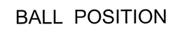 BALL POSITION trademark