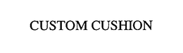 CUSTOM CUSHION trademark