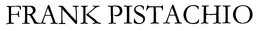 FRANK PISTACHIO trademark