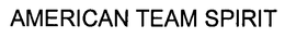 AMERICAN TEAM SPIRIT trademark