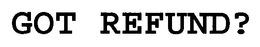 GOT REFUND? trademark