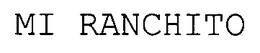 MI RANCHITO trademark