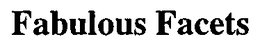 FABULOUS FACETS trademark