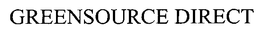 GREENSOURCE DIRECT trademark