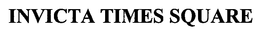 INVICTA TIMES SQUARE trademark