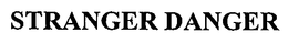 STRANGER DANGER trademark