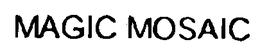 MAGIC MOSAIC trademark