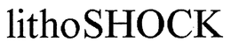 LITHOSHOCK trademark