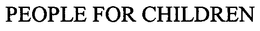 PEOPLE FOR CHILDREN trademark