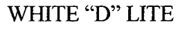 WHITE "D" LITE trademark