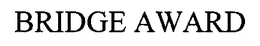 BRIDGE AWARD trademark