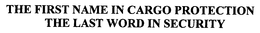 THE FIRST NAME IN CARGO PROTECTION THE LAST WORD IN SECURITY trademark