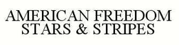 AMERICAN FREEDOM STARS & STRIPES trademark