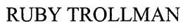 RUBY TROLLMAN trademark